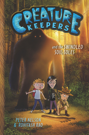 Creature Keepers and the Swindled Soil-Soles by Rohitash Rao, Peter Nelson