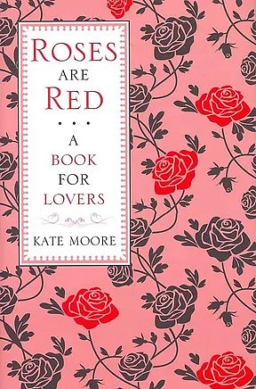 Roses Are Red: A Book For Lovers by Kate Moore