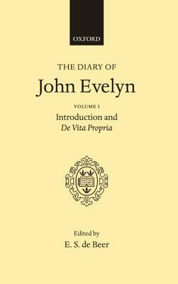 The Diary of John Evelyn, Volume 1 by John Evelyn