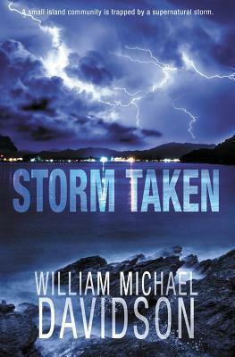 Storm Taken: A Supernatural Thriller by William Michael Davidson