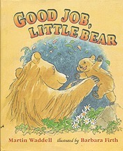 Good Job, Little Bear by Martin Waddell, Barbara Firth