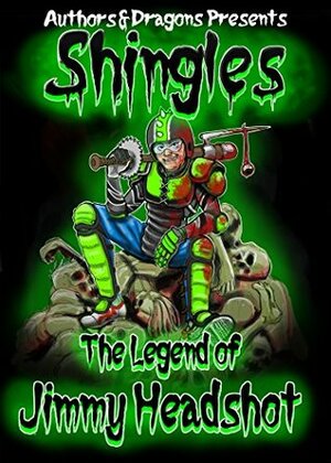 The Legend of Jimmy Headshot (Shingles Book 6) by Rick Gualtieri