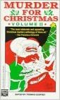 Murder for Christmas - Volume 2 by Dorothy L. Sayers, Thomas Godfrey, Anton Chekhov, Baynard H. Kendrick, D.B. Wyndham Lewis, Woody Allen, O. Henry, Rex Stout, Damon Runyon, Edward D. Hoch, Robert Louis Stevenson, Marjorie Bowen, Lillian de la Torre, Ngaio Marsh, Mary Roberts Rinehart, John Dickson Carr