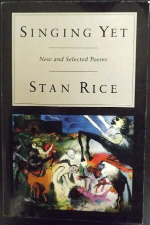 Singing Yet by Stan Rice