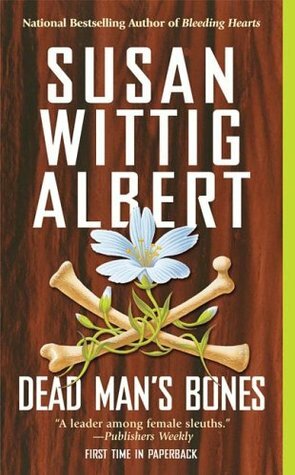 Dead Man's Bones by Susan Wittig Albert