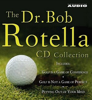 The Dr. Bob Rotella CD Collection by Bob Rotella