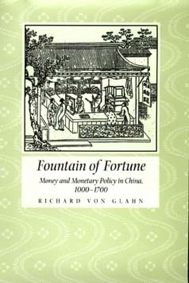 Fountain of Fortune: Money and Monetary Policy in China by Richard Von Glahn