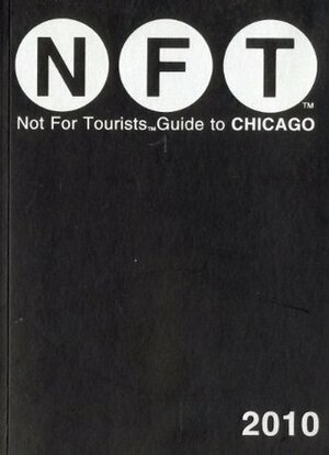 Not for Tourists Guide to 2010 Chicago by Not For Tourists, Jane Pirone