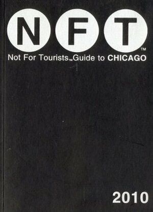 Not for Tourists Guide to 2010 Chicago by Jane Pirone, Not For Tourists