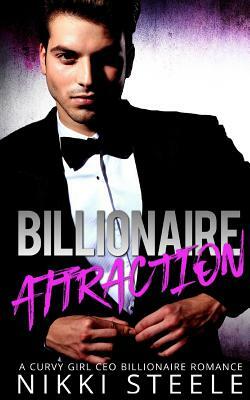 Billionaire Attraction: A Steamy Billionaire Romance by Nikki Steele