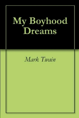 My Boyhood Dreams by Mark Twain