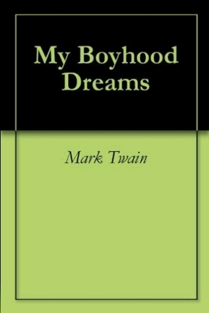 My Boyhood Dreams by Mark Twain