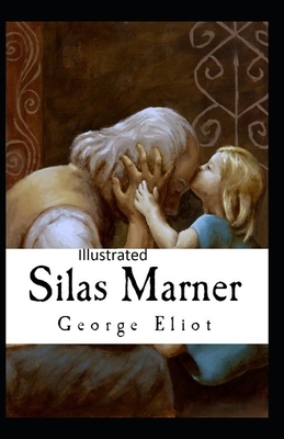 Silas Marner Illustrated by George Eliot