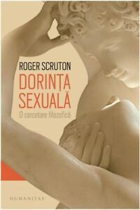 Dorința sexuală: o cercetare filozofică by Roger Scruton, Teodora Nicolau