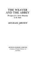 The Weaver and the Abbey: The Quest for a Secret Monastery in the Andes by Michael Brown