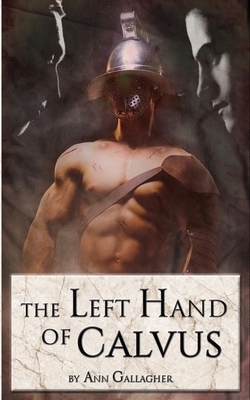 The Left Hand of Calvus by Ann Gallagher