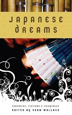 Japanese Dreams by Lisa Mantchev, Catherynne M. Valente, Steve Berman, Sean Wallace, Eugie Foster, Jenn Reese