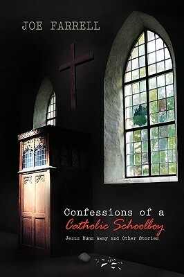 Confessions of a Catholic Schoolboy by Joe Farrell