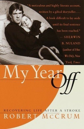 My Year Off: Recovering Life After a Stroke by Tracy Behar, Robert McCrum