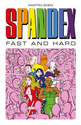 Spandex - Fast and Hard by Martin Eden