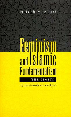 Feminism and Islamic Fundamentalism: The Limits of Postmodern Analysis by Haideh Moghissi