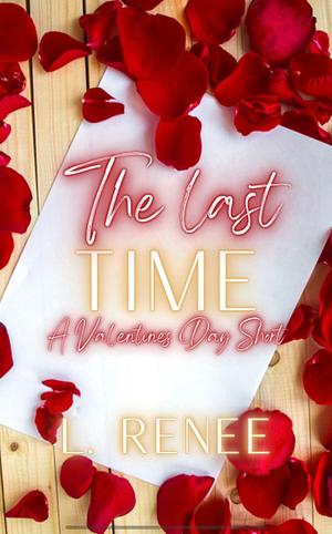 The Last Time: A Valentine's Day Short by L. Renee