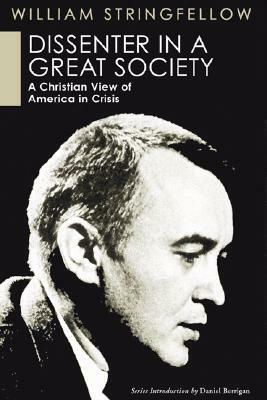 Dissenter in a Great Society: A Christian View of America in Crisis by William Stringfellow