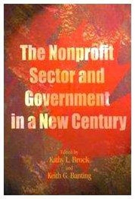 The Nonprofit Sector and Government in a New Century, Volume 59 by Keith G. Banting, Kathy L. Brock