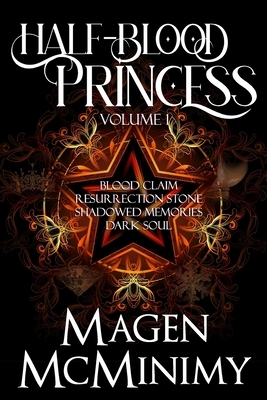 Half Blood Princess: Blood Claim- Resurrection Stone- Shadowed Memories by Magen McMinimy