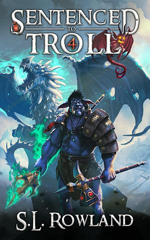 Sentenced to Troll 4 by S.L. Rowland