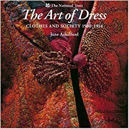 The Art of Dress: Clothes Through History 1500-1914 by Jane Ashelford