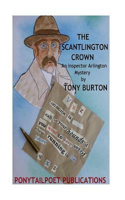 The Scantlington Crown: An Inspector Arlington Mystery by Tony Burton
