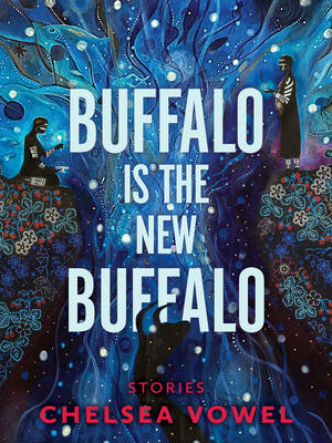 Buffalo is the New Buffalo by Chelsea Vowel