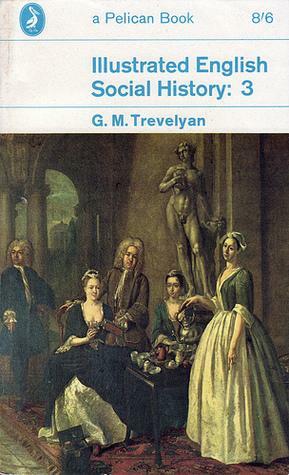 Illustrated English Social History Vol. Three by George Macaulay Trevelyan