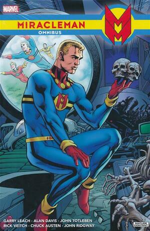 Miracleman Omnibus by Mick Anglo, Cat Yronwode, Rick Veitch, John Totleben, Grant Morrison, Alan Davis, Garry Leach, The Original Writer