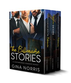 The Billionaire Stories: A Contemporary Romance Boxset by Gina Norris