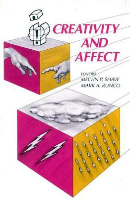 Creativity and Affect by Melvin P. Shaw, Mark A. Runco