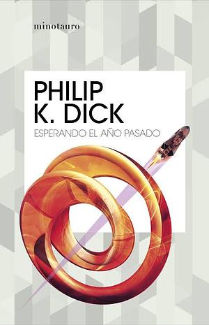 Esperando el año pasado by Philip K. Dick