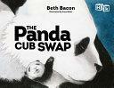 The Panda Cub Swap by Beth Bacon