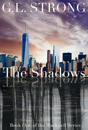 The Shadows: Book One of The Blackwell Series by G.L. Strong