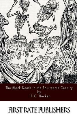 The Black Death in the Fourteenth Century by B. G. Babington, I. F. C. Hecker