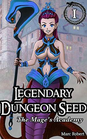Legendary Dungeon Seed (Book 1): A Monster Girl Dungeon Core Fantasy by Marc Robert
