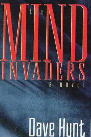 The Mind Invaders by Dave Hunt