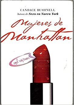 Mujeres de Manhattan by Candace Bushnell