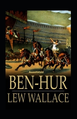 Ben-Hur -A Tale of the Christ Annotated by Lew Wallace