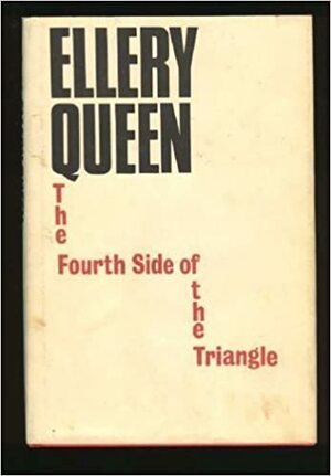 The Fourth Side of the Triangle by Frederic Dannay, Avram Davidson, Ellery Queen