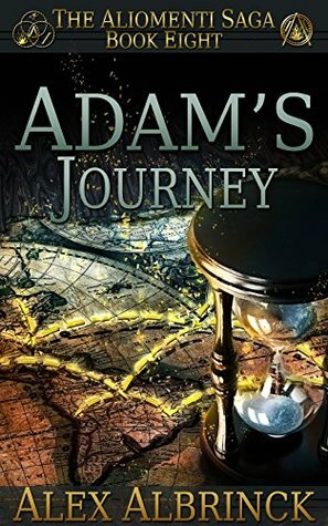 Adam's Journey (The Aliomenti Saga - Book 8) by Alex Albrinck