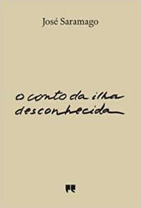 O Conto da Ilha Desconhecida by José Saramago