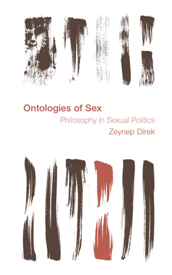 Ontologies of Sex: Philosophy in Sexual Politics by Zeynep Direk