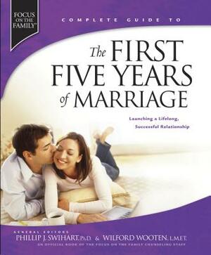 The First Five Years of Marriage: Launching a Lifelong, Successful Relationship by Wilford Wooten, Phillip J. Swihart